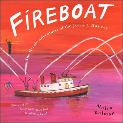 Book - ireboat: The Heroic Adventures of the John J. Harvey by Maira Kalman